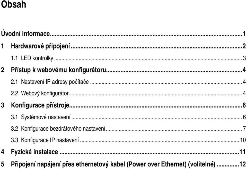 .. 4 3 Konfigurace přístroje... 6 3.1 Systémové nastavení... 6 3.2 Konfigurace bezdrátového nastavení... 7 3.