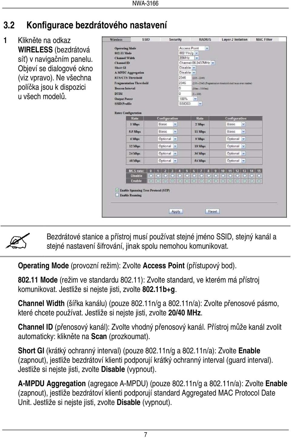 Operating Mode (provozní režim): Zvolte Access Point (přístupový bod). 802.11 Mode (režim ve standardu 802.11): Zvolte standard, ve kterém má přístroj komunikovat.