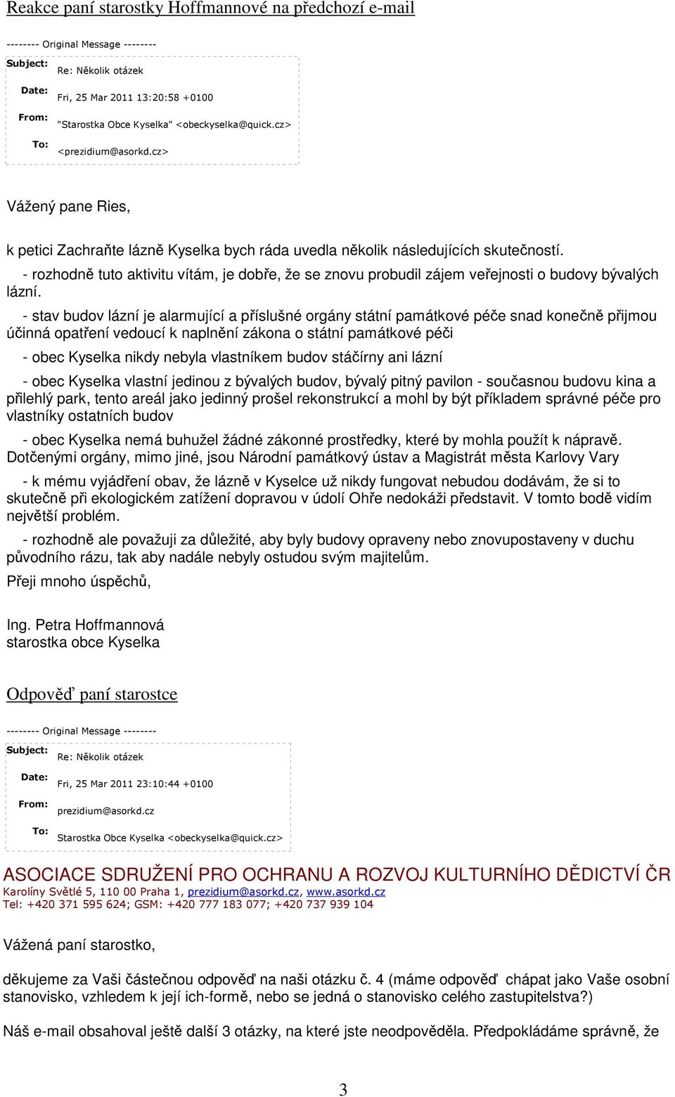 - rozhodně tuto aktivitu vítám, je dobře, že se znovu probudil zájem veřejnosti o budovy bývalých lázní.