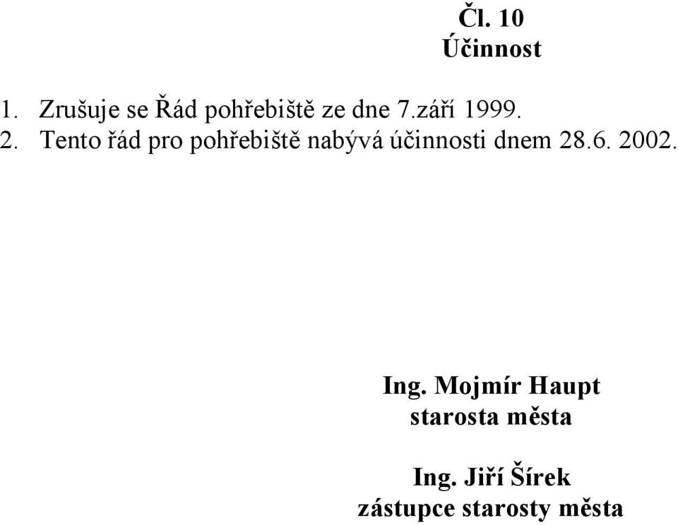 Tento řád pro pohřebiště nabývá účinnosti dnem 28.