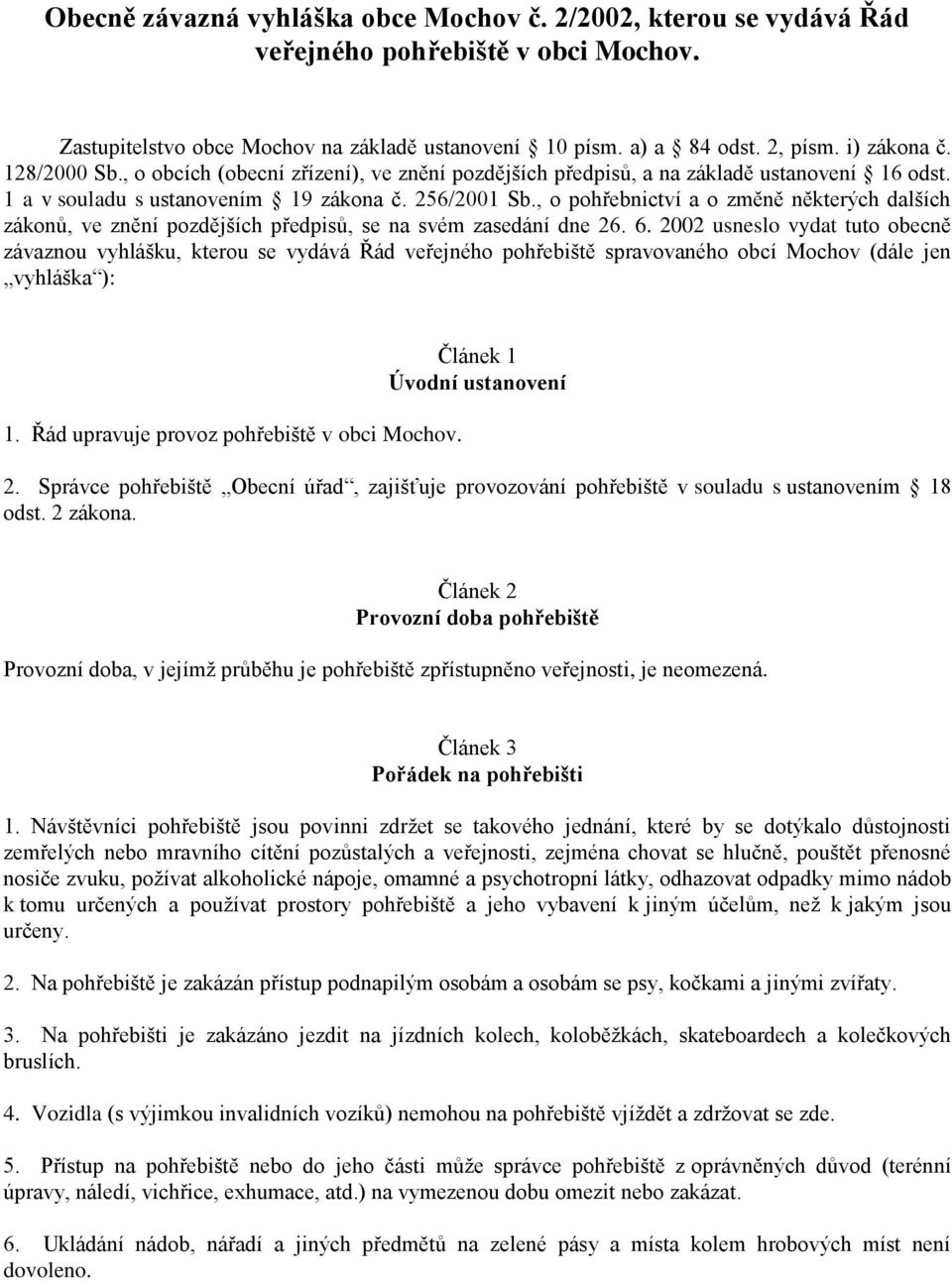 , o pohřebnictví a o změně některých dalších zákonů, ve znění pozdějších předpisů, se na svém zasedání dne 26. 6.