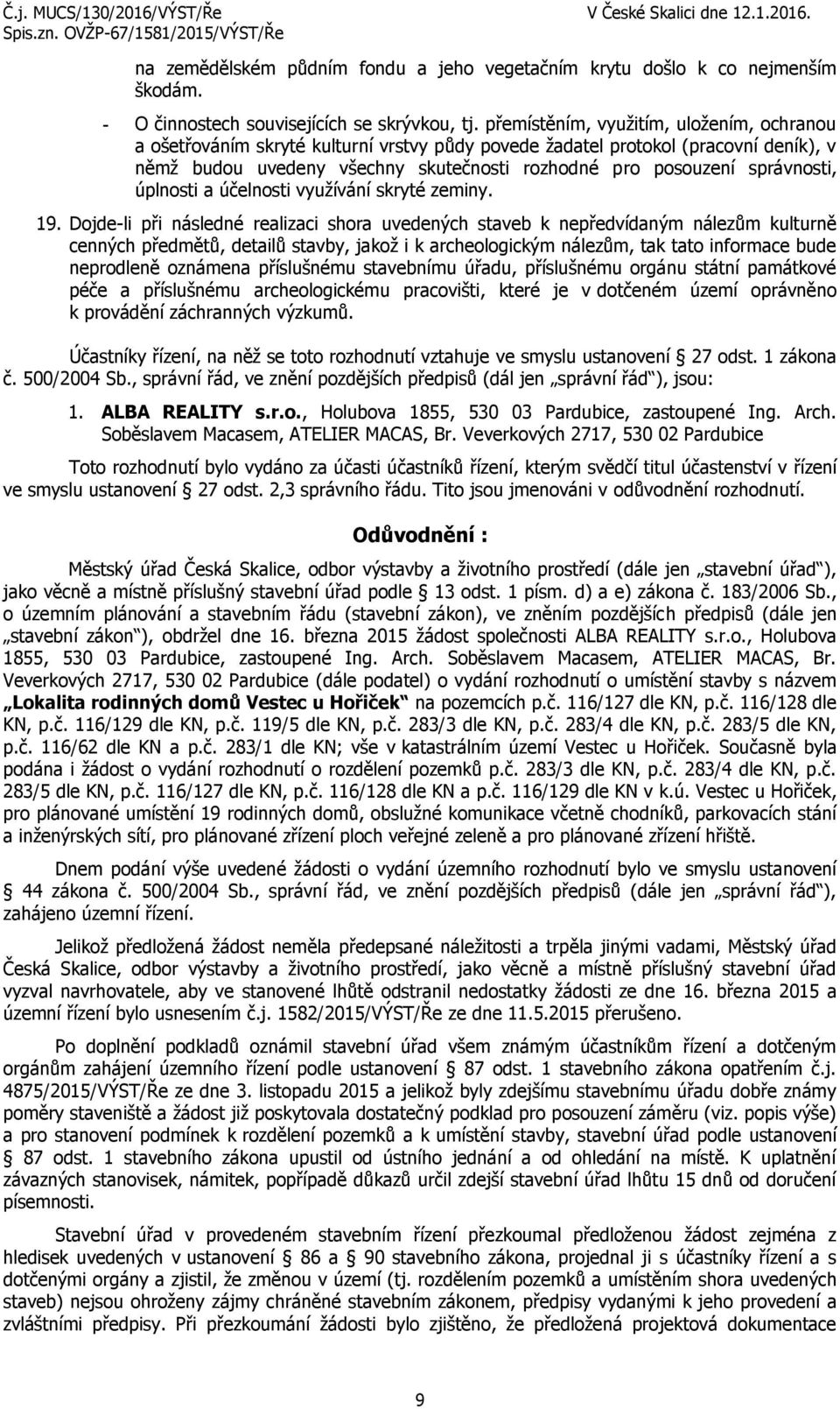 správnosti, úplnosti a účelnosti využívání skryté zeminy. 19.