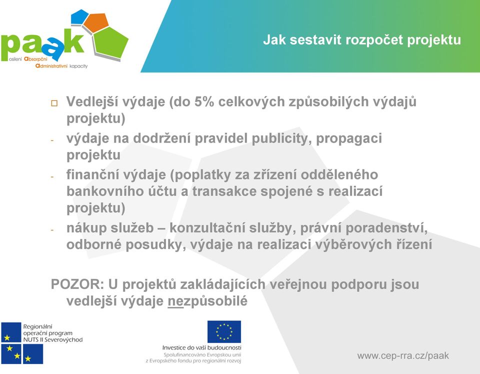 účtu a transakce spojené s realizací projektu) - nákup služeb konzultační služby, právní poradenství, odborné