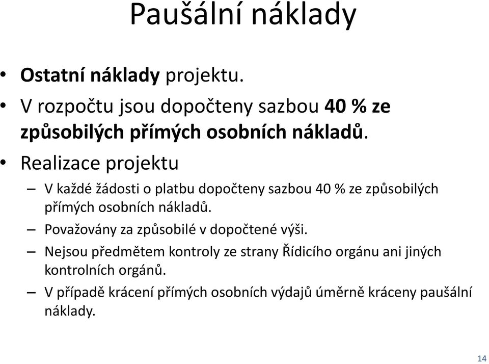 Realizace projektu V každé žádosti o platbu dopočteny sazbou 40 % ze způsobilých přímých osobních nákladů.