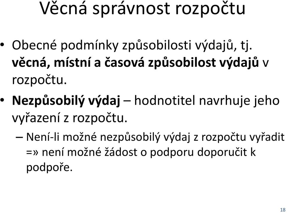 Nezpůsobilý výdaj hodnotitel navrhuje jeho vyřazení z rozpočtu.