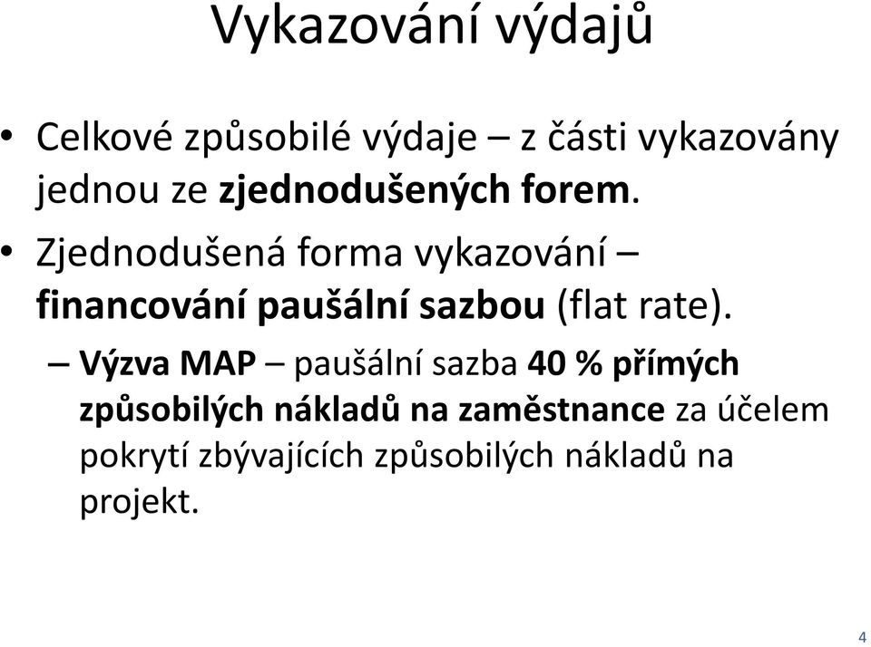 Zjednodušená forma vykazování financování paušální sazbou (flat rate).