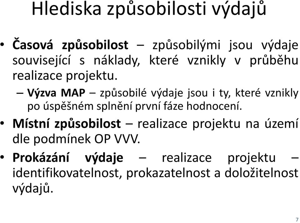 Výzva MAP způsobilé výdaje jsou i ty, které vznikly po úspěšném splnění první fáze hodnocení.