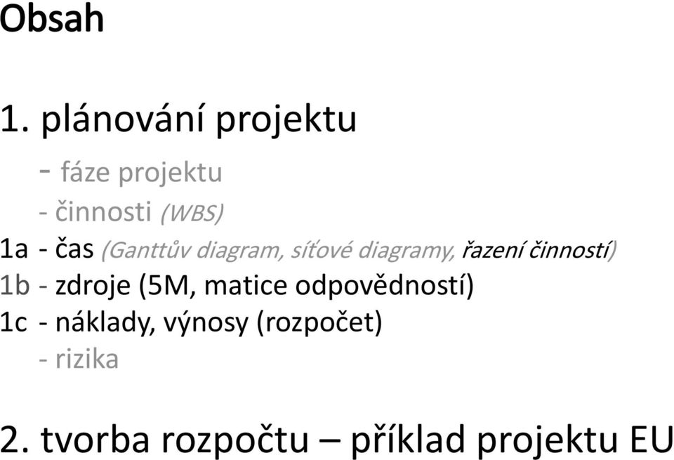 (Ganttůvdiagram, síťové diagramy, řazení činností) 1b