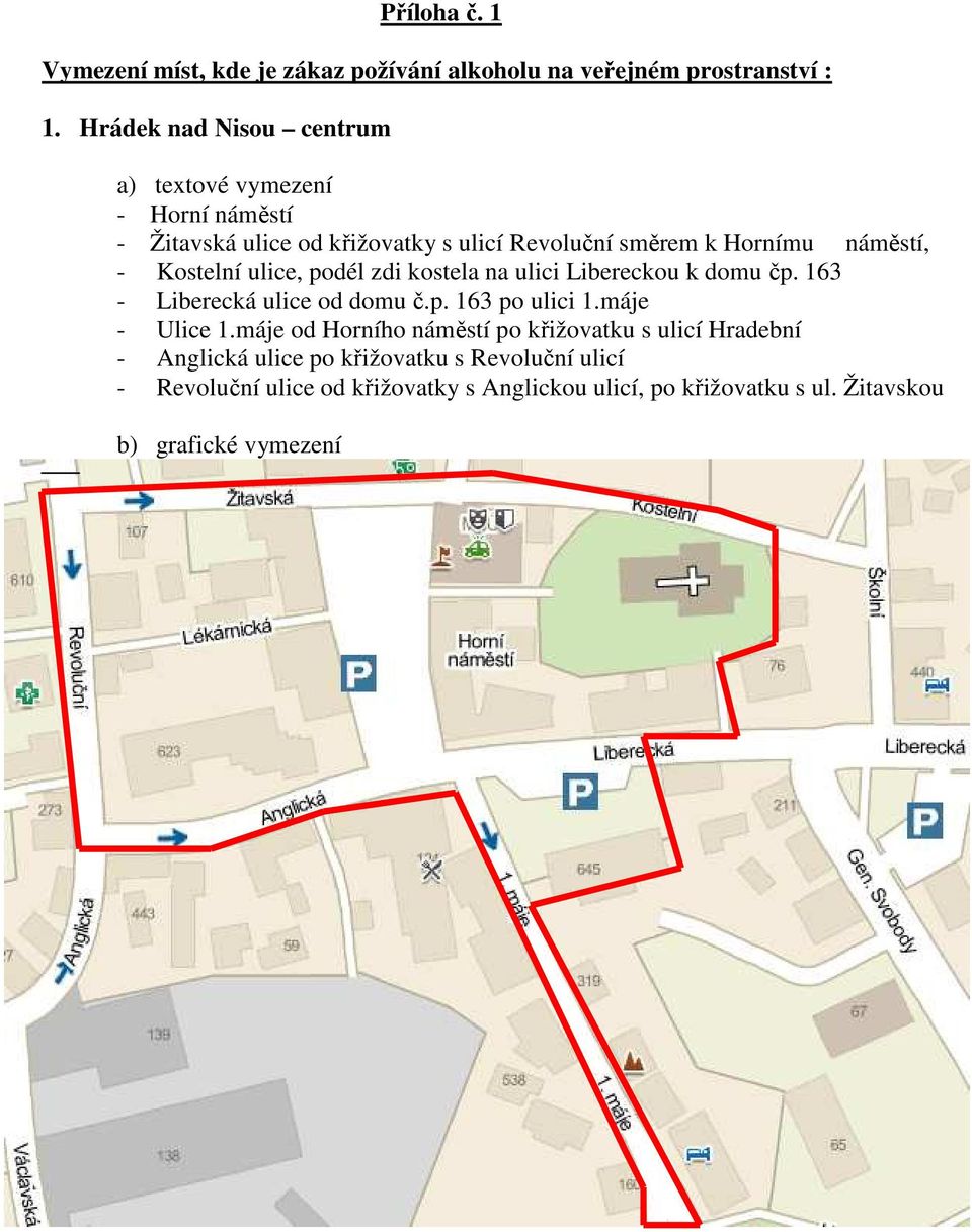 ulice, podél zdi kostela na ulici Libereckou k domu čp. 163 - Liberecká ulice od domu č.p. 163 po ulici 1.máje - Ulice 1.