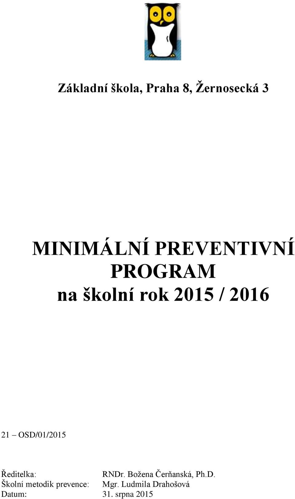 OSD/01/2015 Ředitelka: RNDr. Božena Čerňanská, Ph.D. Školní metodik prevence: Mgr.