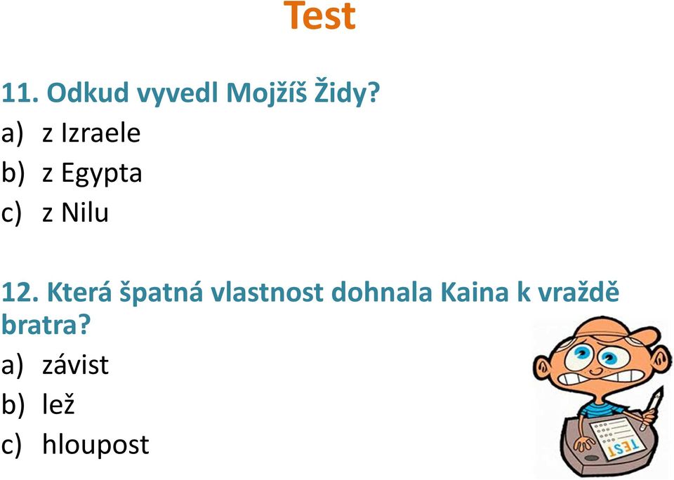 Která špatná vlastnost dohnala Kaina k