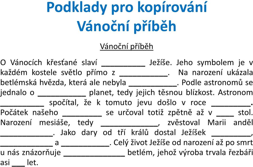 Astronom spočítal, že k tomuto jevu došlo v roce. Počátek našeho se určoval totiž zpětně až v stol.