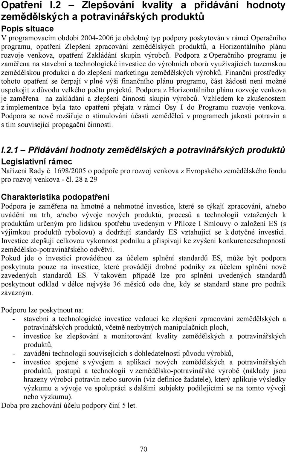 Zlepšení zpracování zemědělských produktů, a Horizontálního plánu rozvoje venkova, opatření Zakládání skupin výrobců.