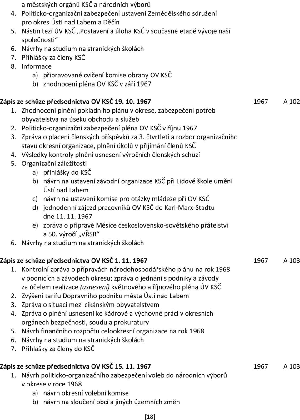 Informace a) připravované cvičení komise obrany OV KSČ b) zhodnocení pléna OV KSČ v září 1967 Zápis ze schůze předsednictva OV KSČ 19. 10. 1967 1967 A 102 1.