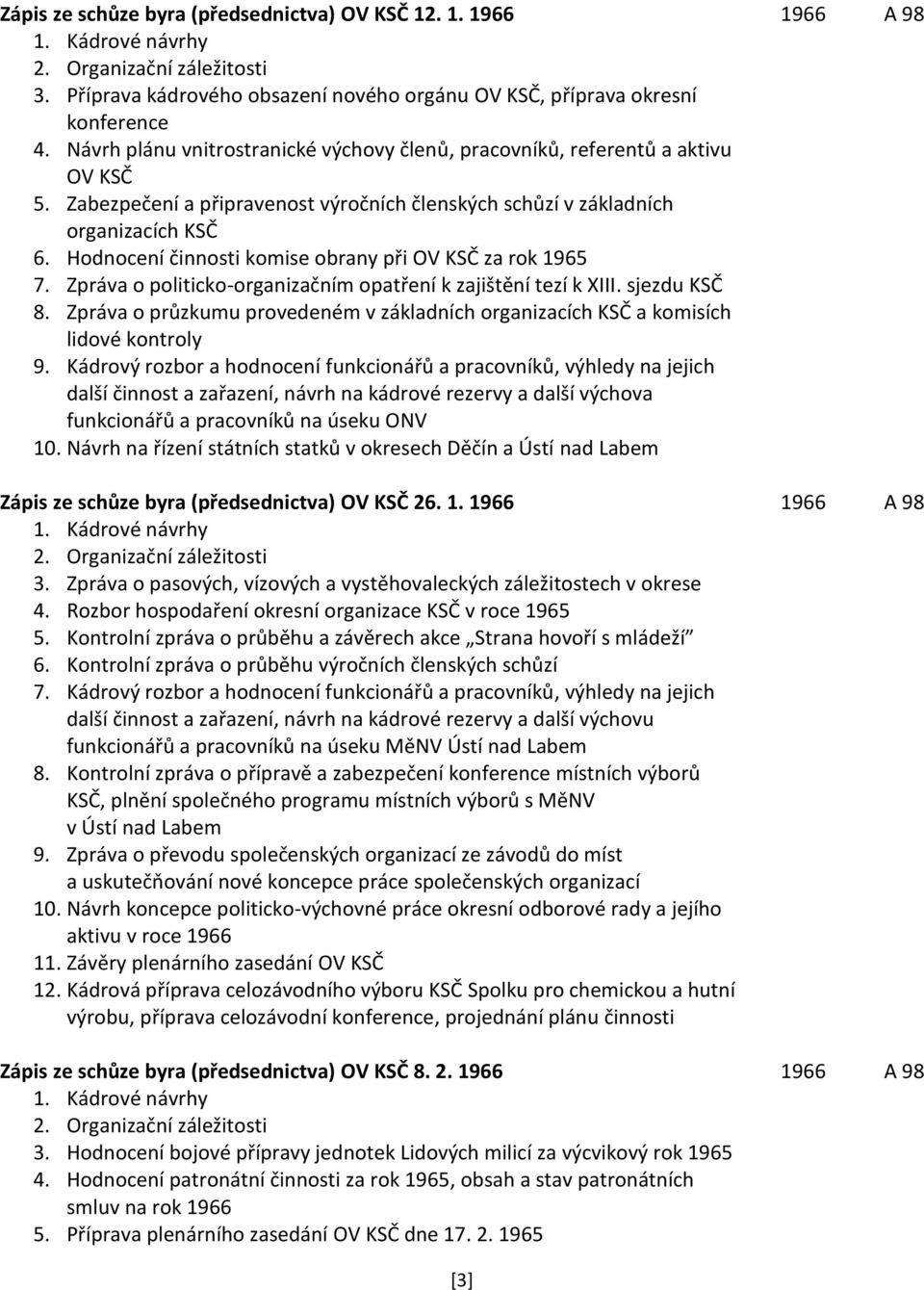 Hodnocení činnosti komise obrany při OV KSČ za rok 1965 7. Zpráva o politicko-organizačním opatření k zajištění tezí k XIII. sjezdu KSČ 8.