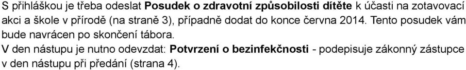Tento posudek vám bude navrácen po skončení tábora.
