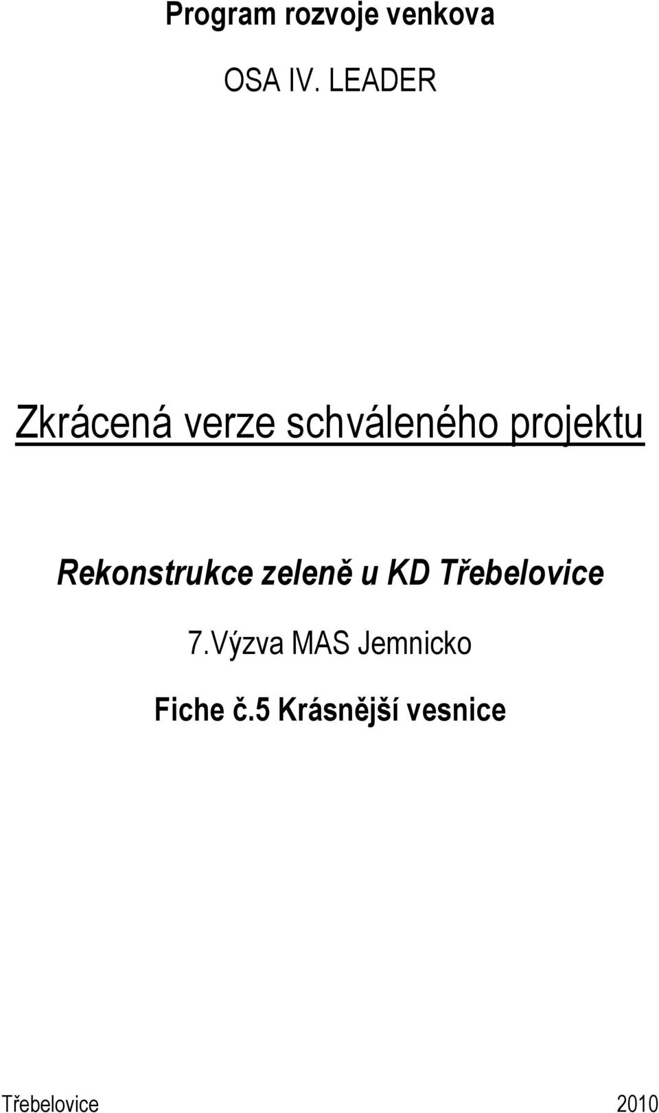 Rekonstrukce zeleně u KD Třebelovice 7.