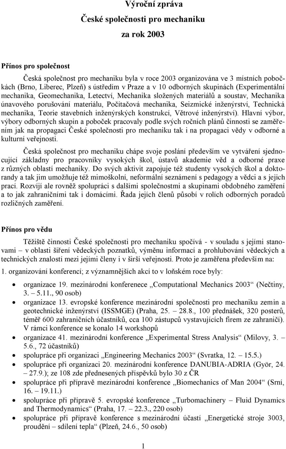 Seizmické inženýrství, Technická mechanika, Teorie stavebních inženýrských konstrukcí, Větrové inženýrství).