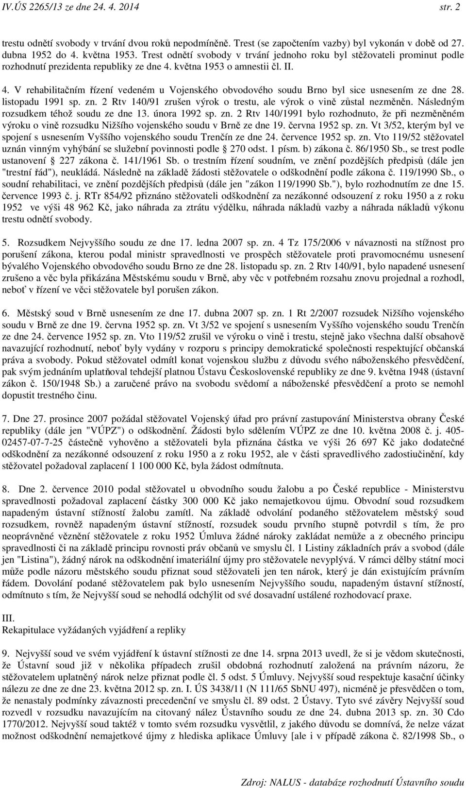 května 1953 o amnestii čl. II. 4. V rehabilitačním řízení vedeném u Vojenského obvodového soudu Brno byl sice usnesením ze dne 28. listopadu 1991 sp. zn.