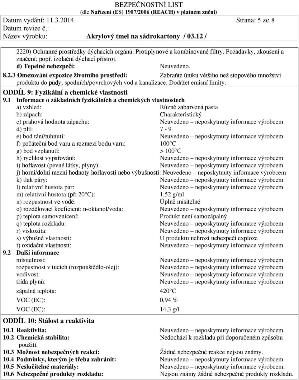 Dodržet emisní limity. ODDÍL 9: Fyzikální a chemické vlastnosti 9.