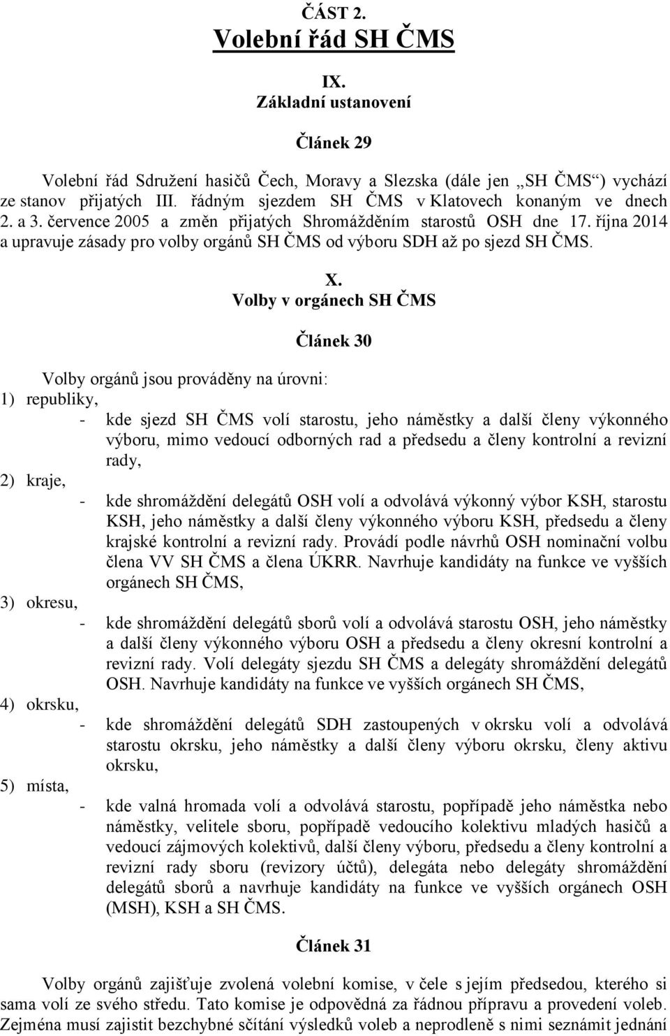 října 2014 a upravuje zásady pro volby orgánů SH ČMS od výboru SDH až po sjezd SH ČMS. X.