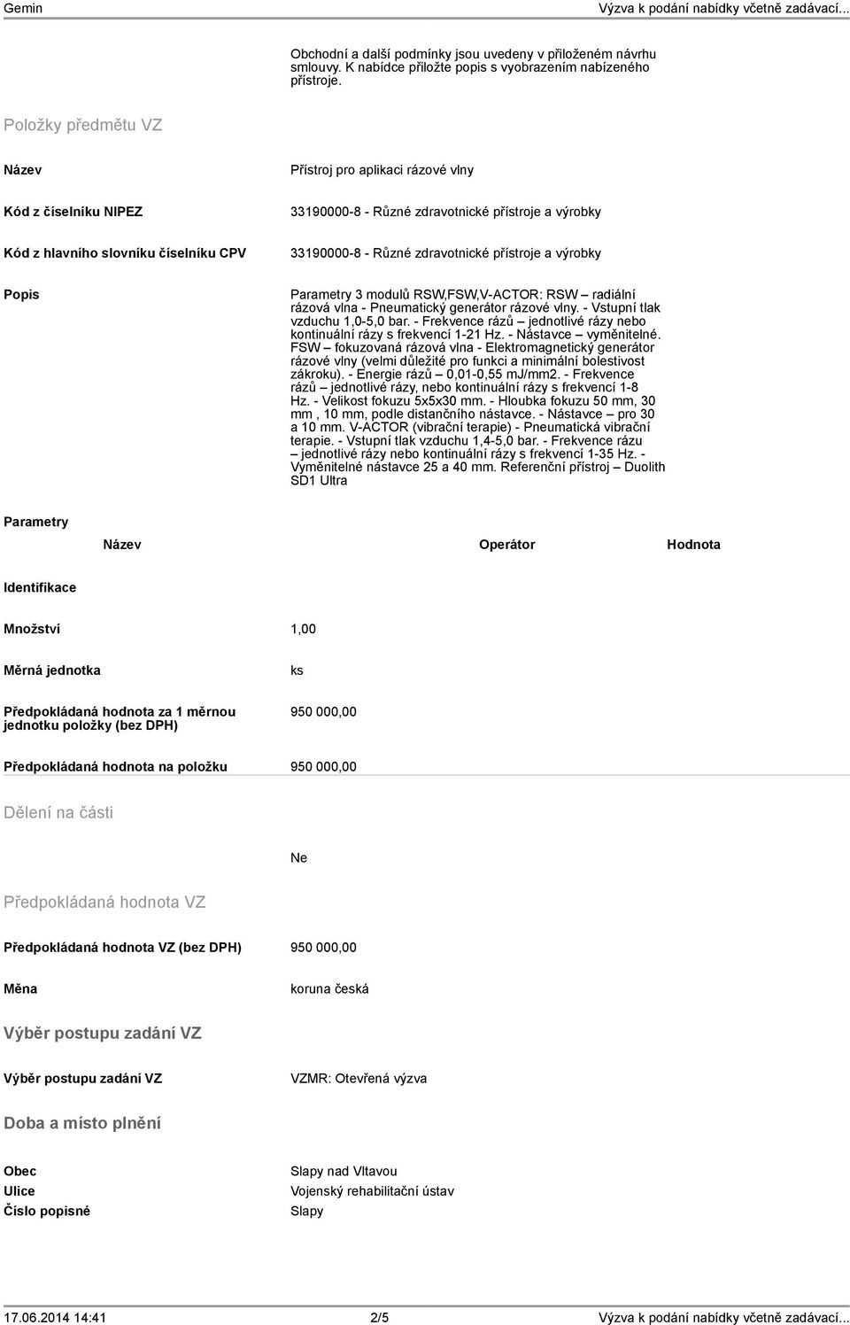 přístroje a výrobky Popis Parametry 3 modulů RSW,FSW,V-ACTOR: RSW radiální rázová vlna - Pneumatický generátor rázové vlny. - Vstupní tlak vzduchu 1,0-5,0 bar.