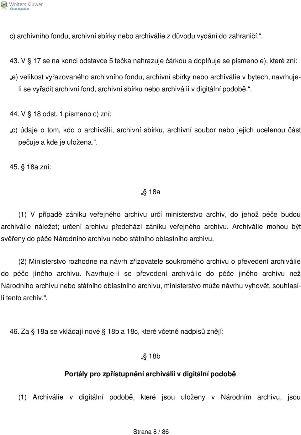 archivní fond, archivní sbírku nebo archiválii v digitální podobě.. 44. V 18 odst.