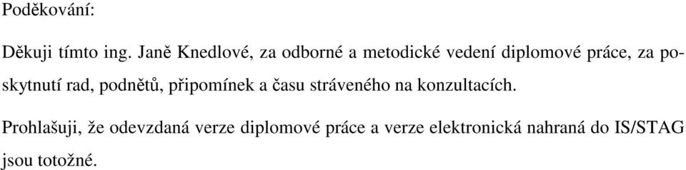 poskytnutí rad, podnětů, připomínek a času stráveného na