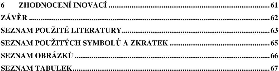 .. 63 SEZNAM POUŽITÝCH SYMBOLŮ A ZKRATEK.