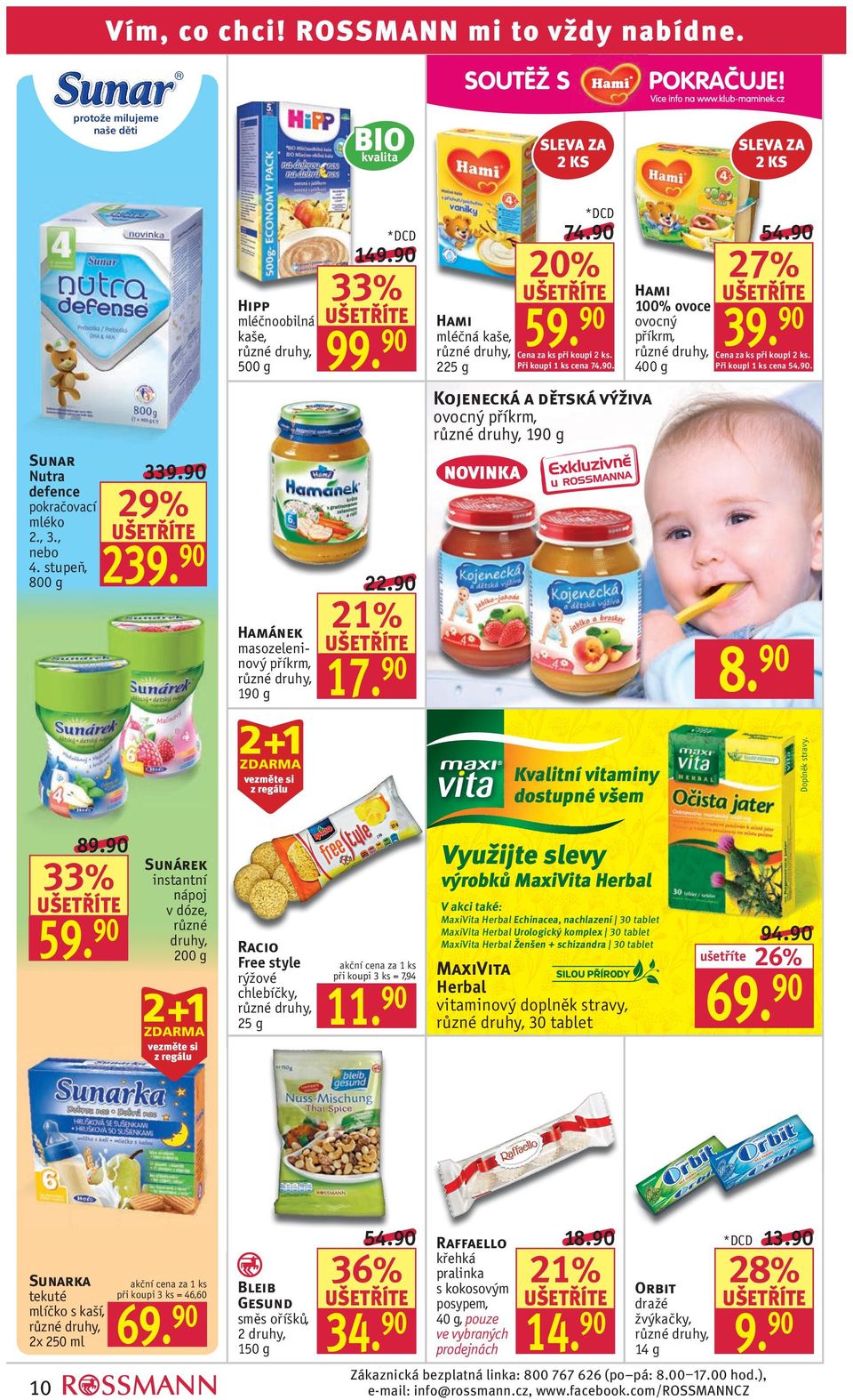 Kojenecká a dětská výživa ovocný příkrm, 190 g Sunar Nutra defence 3 29% 2 22.90 Hamánek masozeleninový příkrm, 190 g 21% 8.90 17.90 2+1 Kvalitní vitaminy dostupné všem 89.90 59.