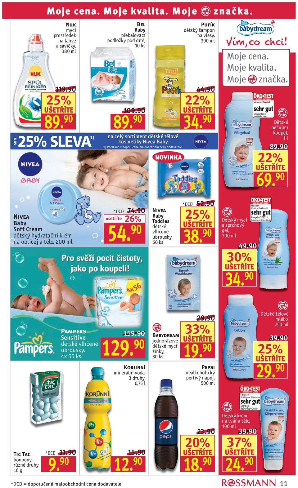90 26% 54. 90 Baby Toddies dětské vlhčené ubrousky, 60 ks *DCD 52.90 38. 90 Dětský mycí a sprchový gel, 300 ml 30% 34. 90 babydream Wasch- u.