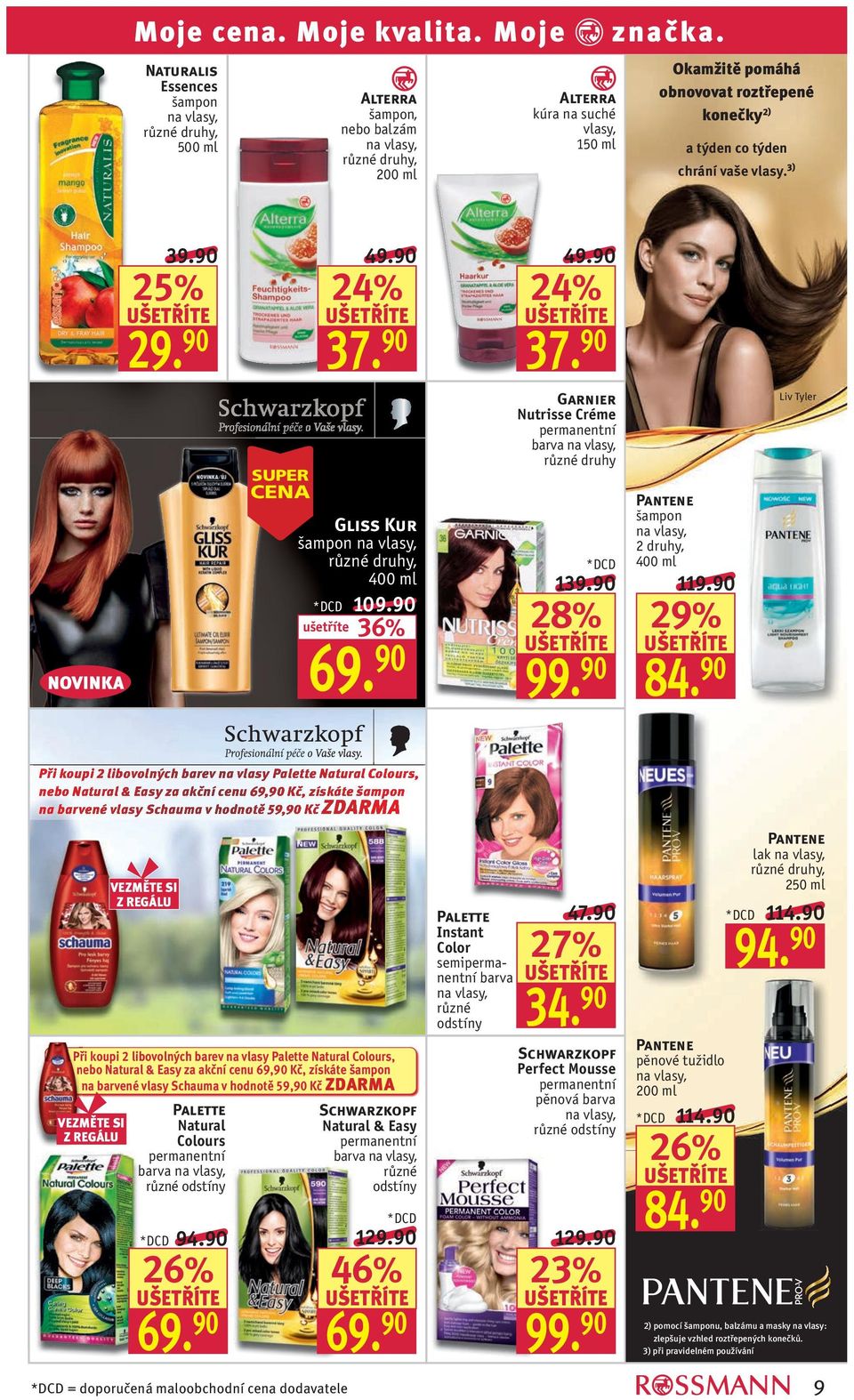 90 36% Nutrisse Créme permanentní barva různé druhy *DCD 1 Pantene šampon 400 ml 119.90 29% 84.