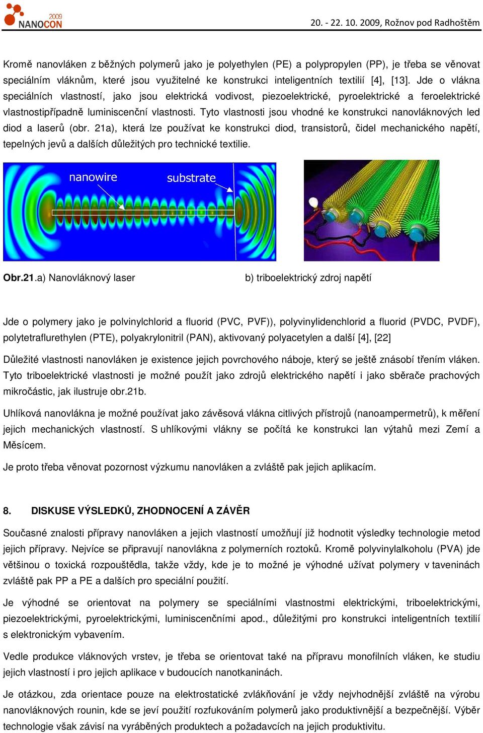Tyto vlastnosti jsou vhodné ke konstrukci nanovláknových led diod a laserů (obr.