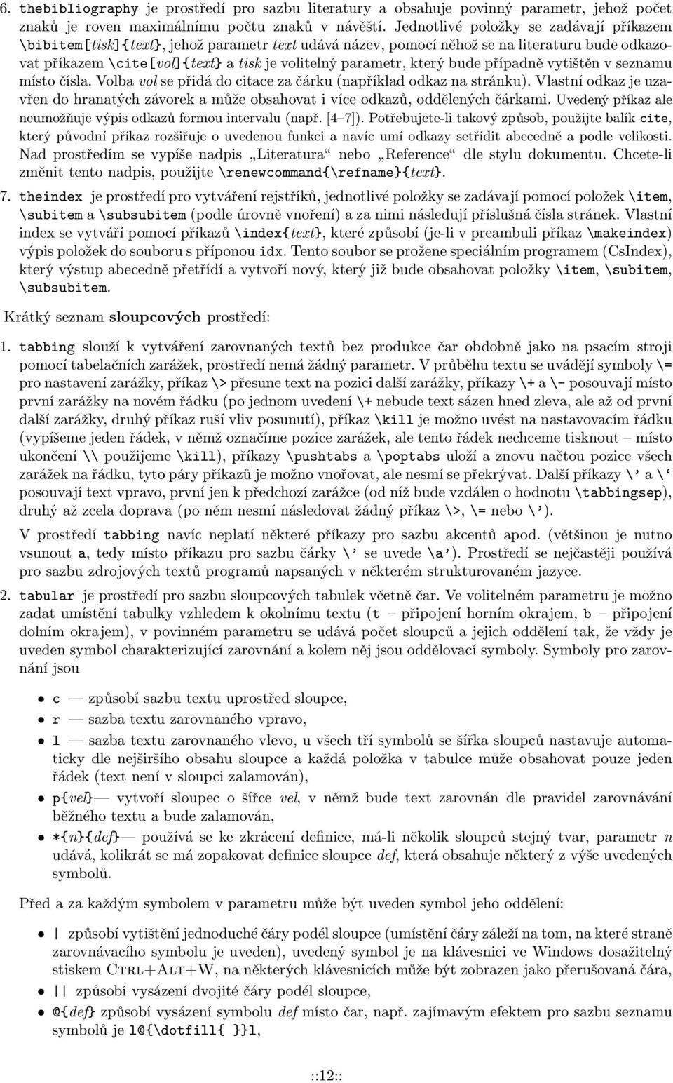 který bude případně vytištěn v seznamu místo čísla. Volba vol se přidá do citace za čárku (například odkaz na stránku).