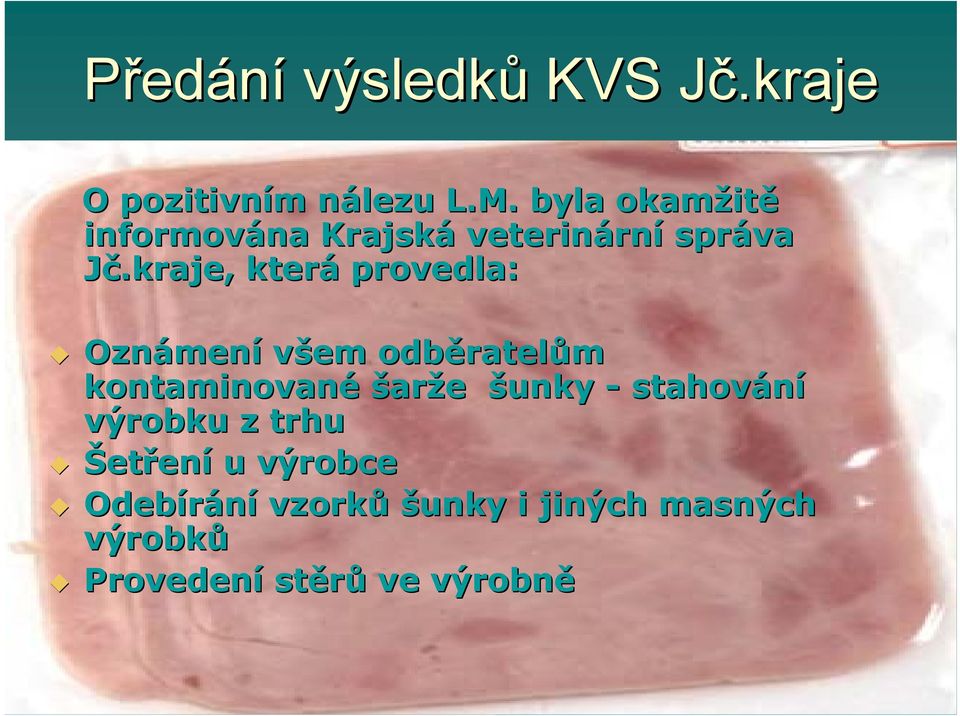 kraje, která provedla: Oznámen mení všem odběratel ratelům kontaminované šarže