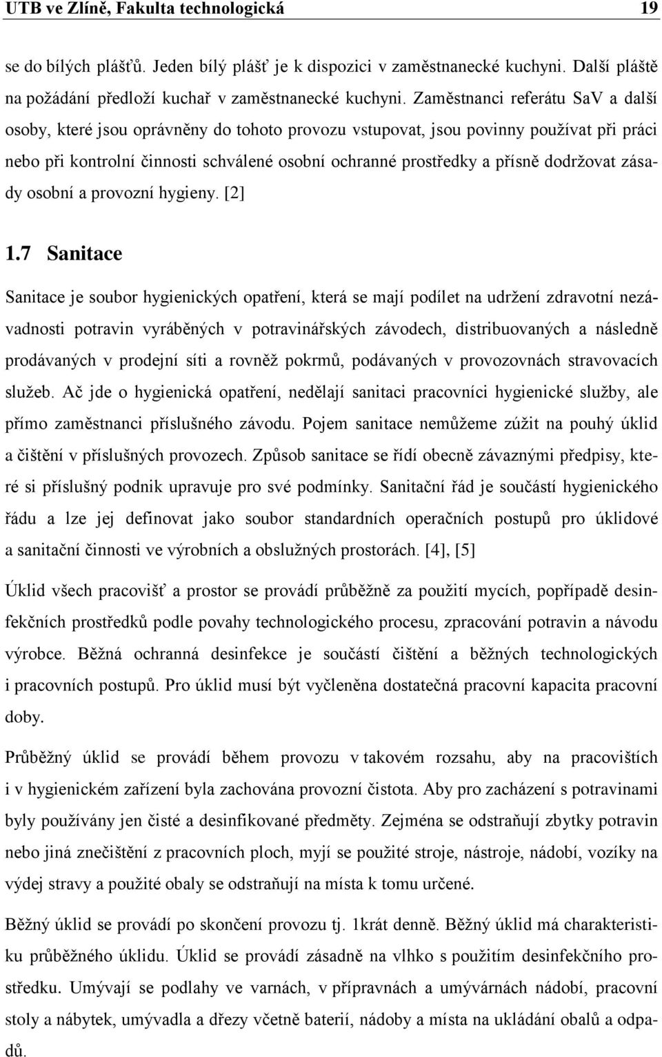 dodrţovat zásady osobní a provozní hygieny. [2] 1.