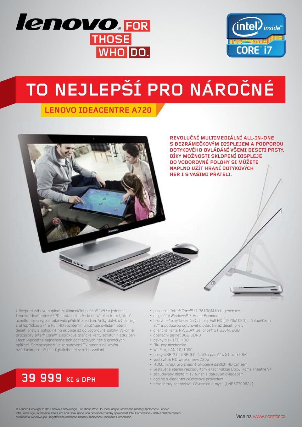 Multimediální počítač Vše v jednom Lenovo IdeaCentre A720 nabízí celou řadu unikátních funkcí, které oceníte nejen vy, ale také vaši přátelé a rodina.