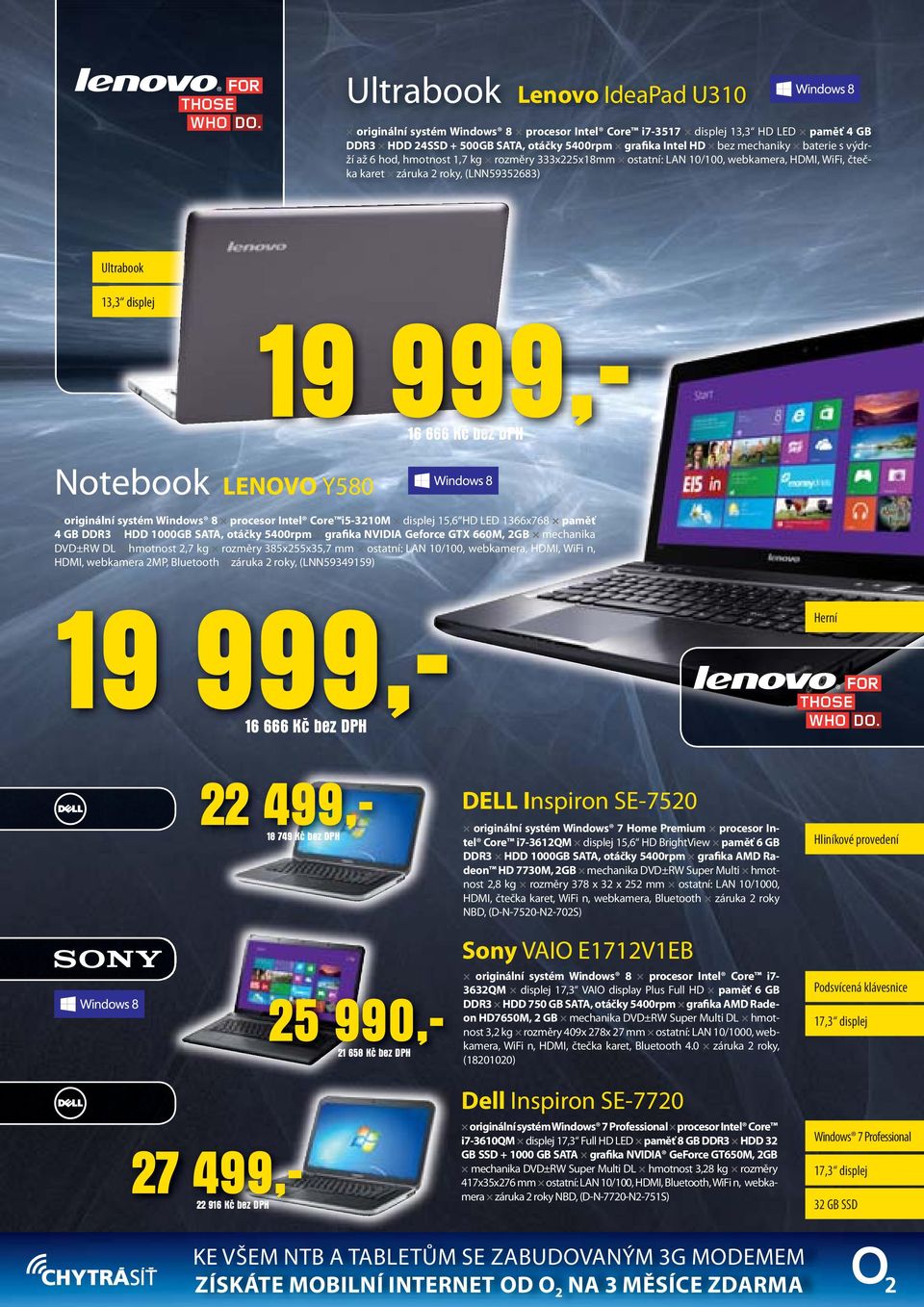 DPH LENOVO Y580 originální systém Windows 8 procesor Intel Core i5-3210m displej 15,6 HD LED 1366x768 paměť 4 GB DDR3 HDD 1000GB SATA, otáčky 5400rpm grafika NVIDIA Geforce GTX 660M, 2GB mechanika
