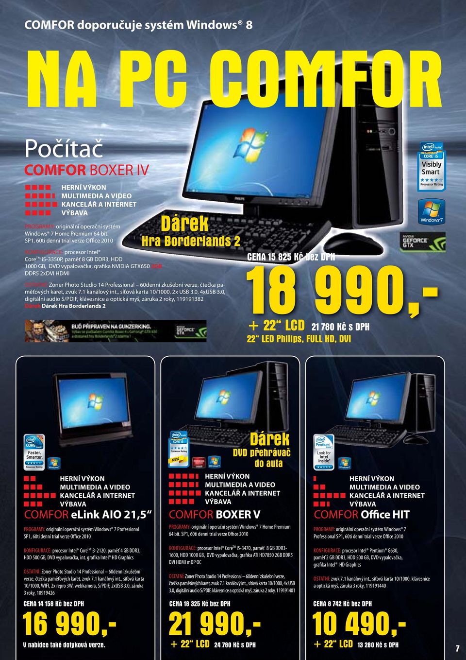 CENA 15 825 Kč bez DPH OSTATNÍ: Zoner Photo Studio 14 Professional 60denní zkušební verze, čtečka paměťových karet, zvuk 7.1 kanálový int., síťová karta 10/1000, 2x USB 3.0, 4xUSB 3.