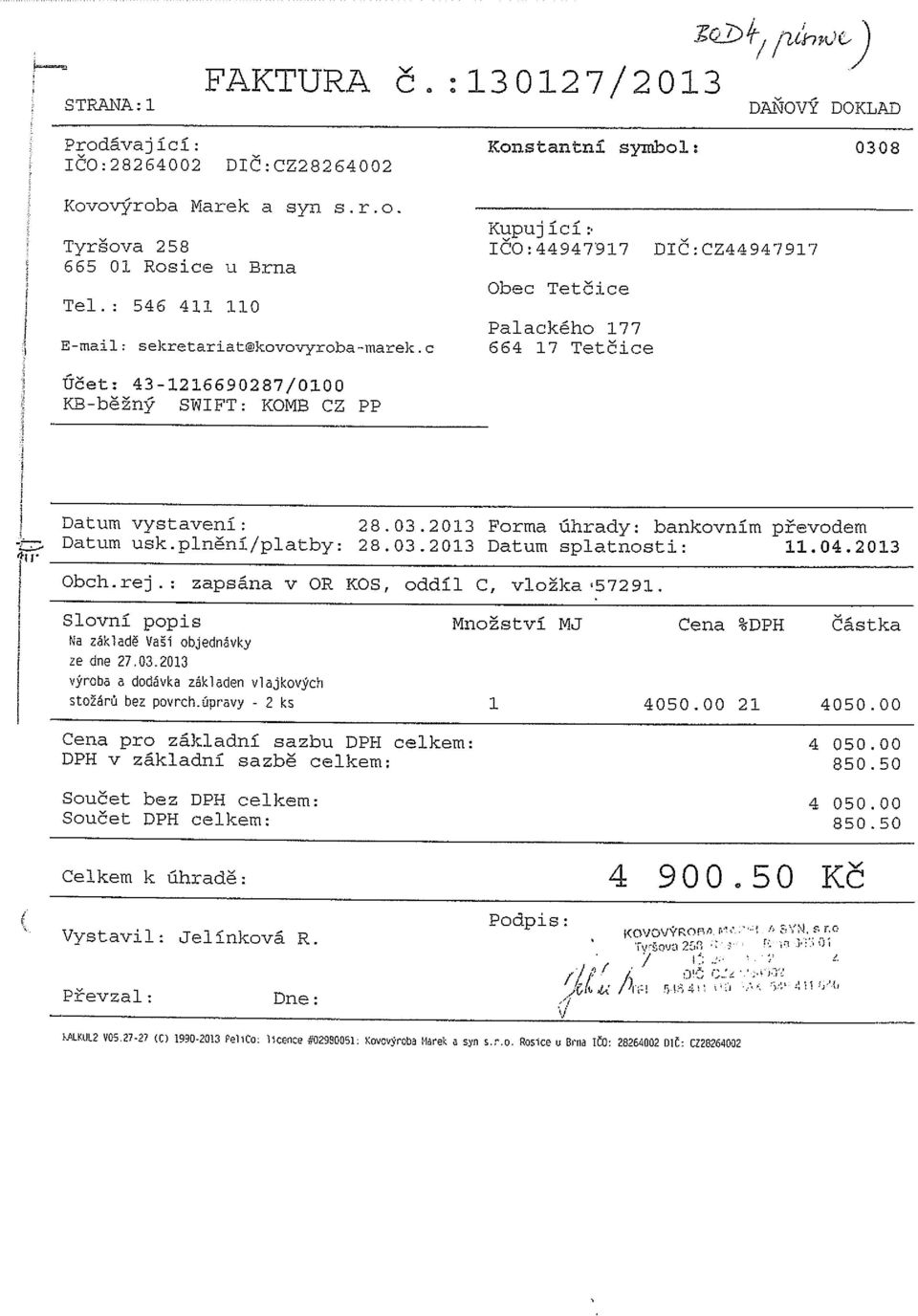 2013 Forma úhrady: bankovním převodem Datum usk.plnění/platby: 28.03.2013 Datum splatnosti: 11.04.2013 Obch.rej.: zapsána v OR KOS, oddíl C, vložka 57291.