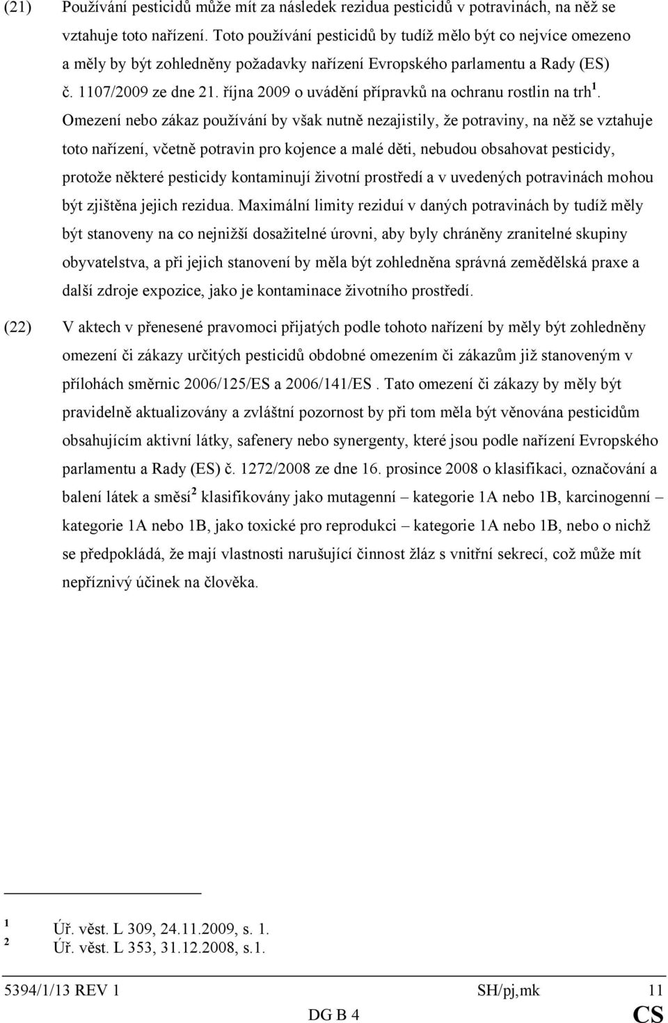 října 2009 o uvádění přípravků na ochranu rostlin na trh 1.