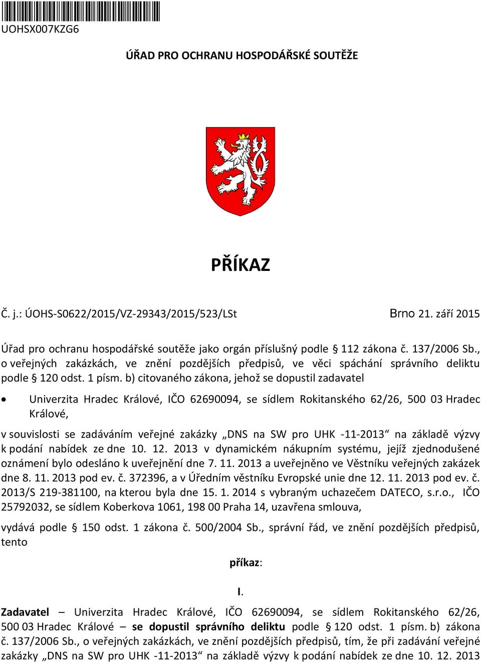 , o veřejných zakázkách, ve znění pozdějších předpisů, ve věci spáchání správního deliktu podle 120 odst. 1 písm.