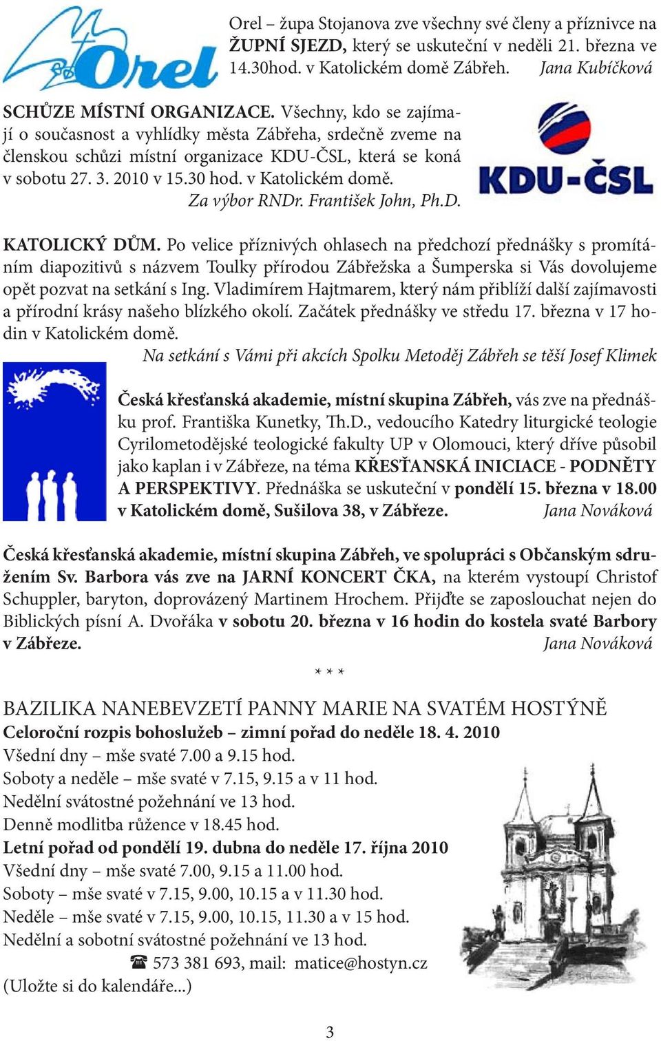 Za výbor RNDr. František John, Ph.D. KATOLICKÝ DŮM.