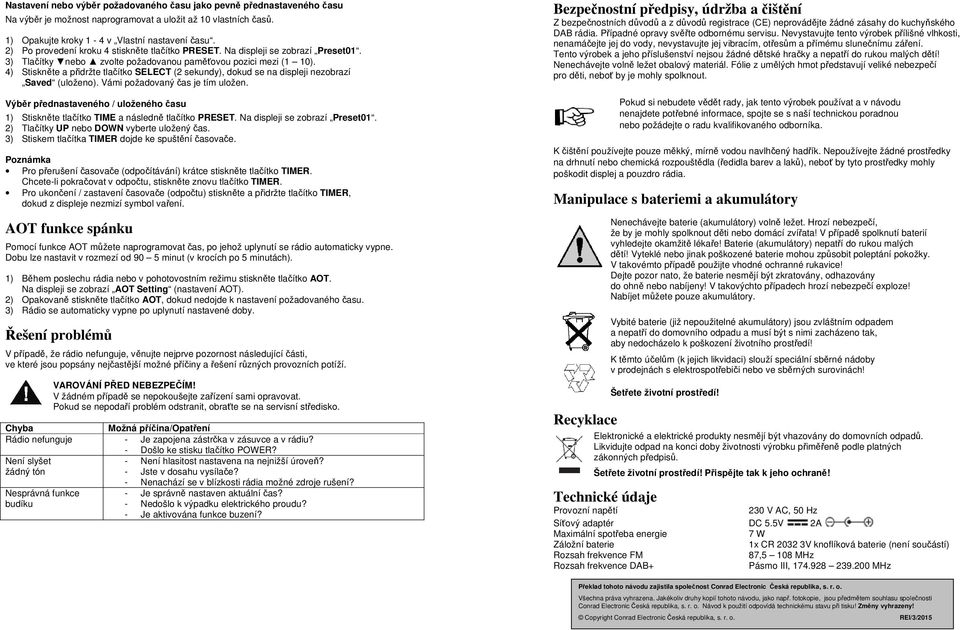 4) Stiskněte a přidržte tlačítko SELECT (2 sekundy), dokud se na displeji nezobrazí Saved (uloženo). Vámi požadovaný čas je tím uložen.