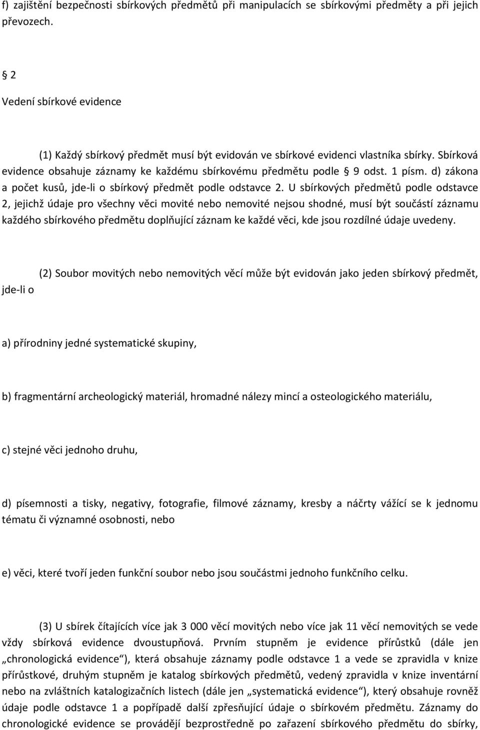 d) zákona a počet kusů, jde-li o sbírkový předmět podle odstavce 2.