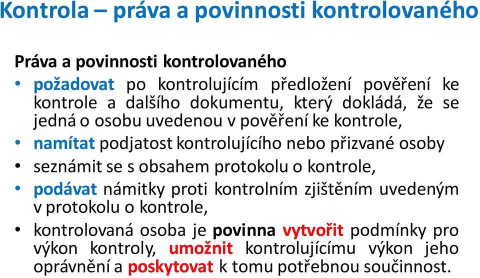 osoby seznámit se s obsahem protokolu o kontrole, podávat námitky proti kontrolním zjištěním uvedeným v protokolu o kontrole,