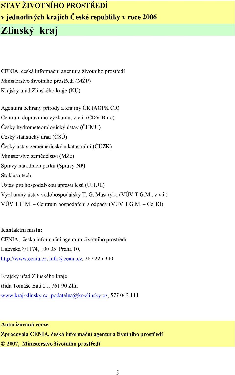 y ČR (AOPK ČR) Centrum dopravního výzkumu, v.v.i.