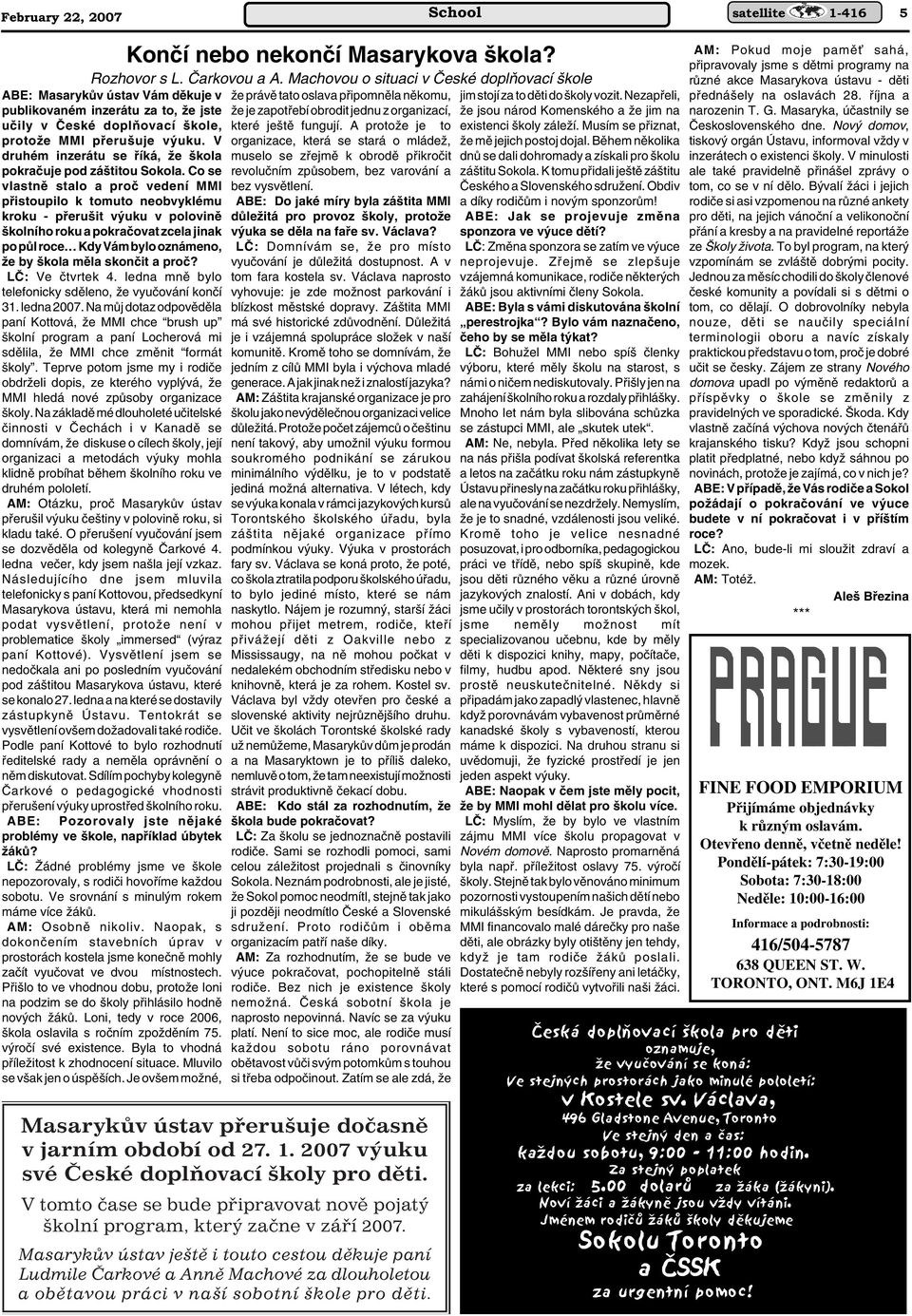 V druhém inzerátu se fiíká, Ïe kola pokraãuje pod zá titou Sokola.