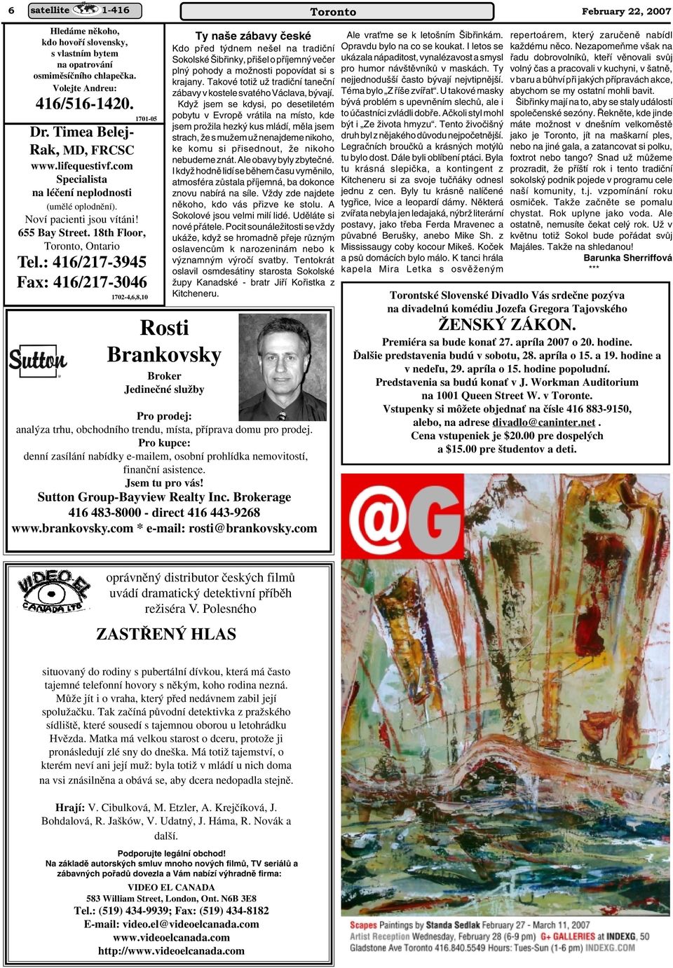 : 416/217-3945 Fax: 416/217-3046 1702-4,6,8,10 Rosti Brankovsky Broker Jedineãné sluïby Ty na e zábavy ãeské Kdo pfied t dnem ne el na tradiãní Sokolské ibfiinky, pfii el o pfiíjemn veãer pln pohody