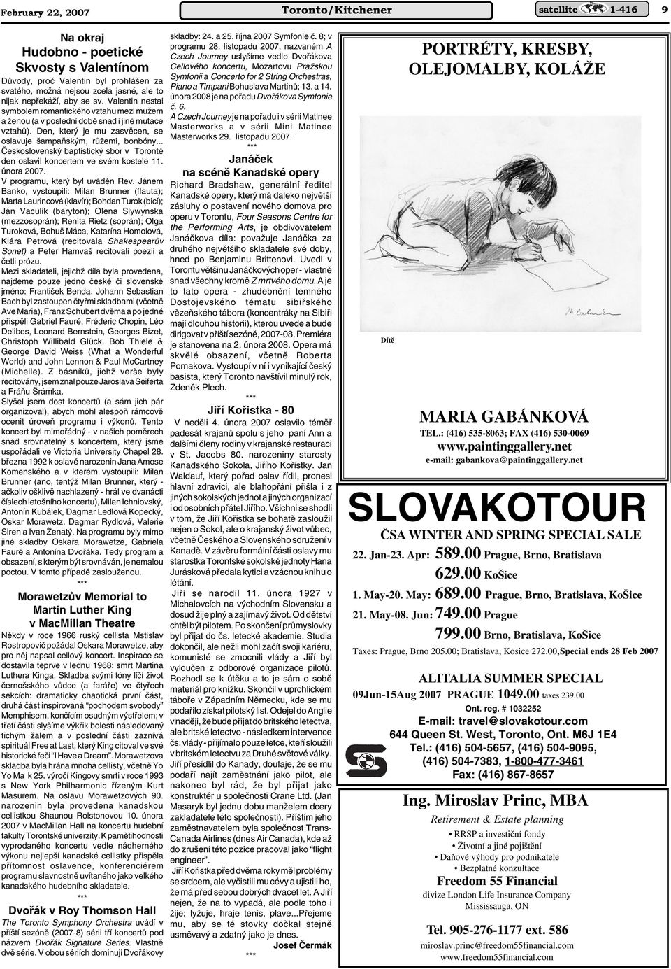 .. âeskoslovensk baptistick sbor v Torontû den oslavil koncertem ve svém kostele 11. února 2007. V programu, kter byl uvádûn Rev.